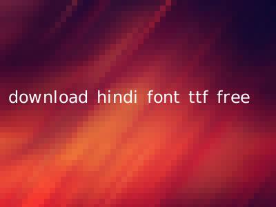 download hindi font ttf free