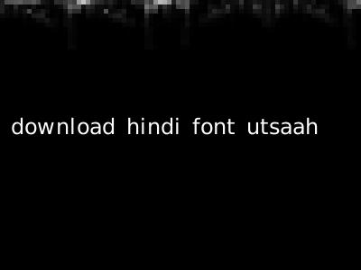 download hindi font utsaah