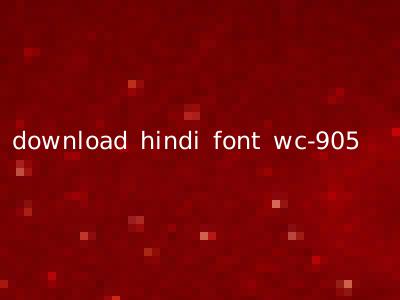 download hindi font wc-905