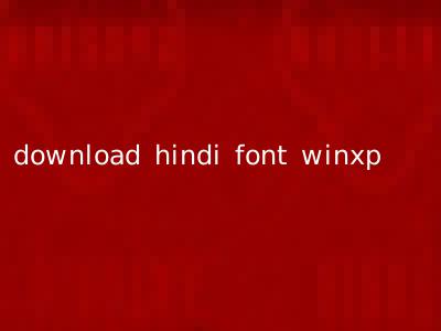 download hindi font winxp