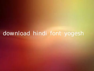 download hindi font yogesh