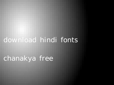 download hindi fonts chanakya free