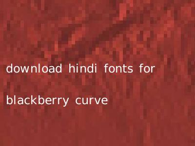 download hindi fonts for blackberry curve