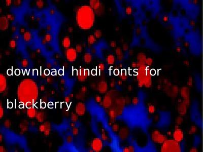 download hindi fonts for blackberry