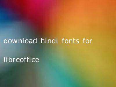 download hindi fonts for libreoffice