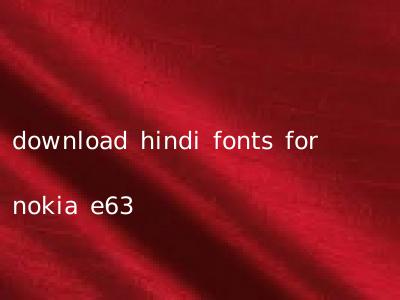 download hindi fonts for nokia e63