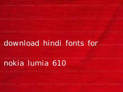 download hindi fonts for nokia lumia 610