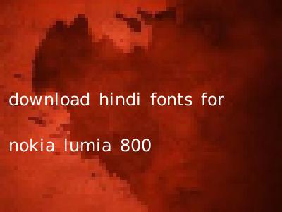 download hindi fonts for nokia lumia 800