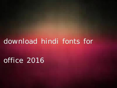 download hindi fonts for office 2016