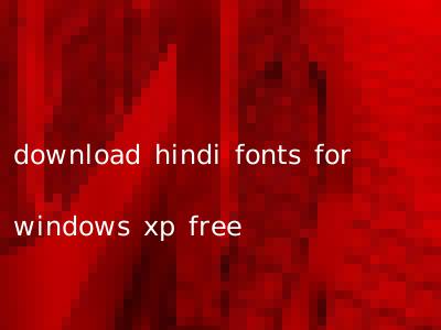 download hindi fonts for windows xp free