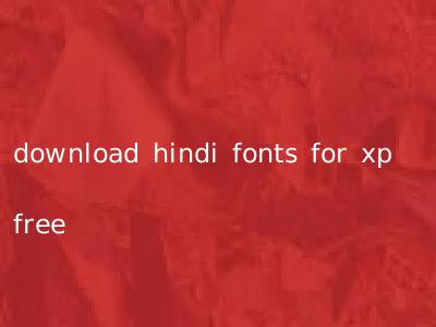download hindi fonts for xp free