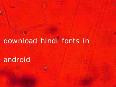 download hindi fonts in android