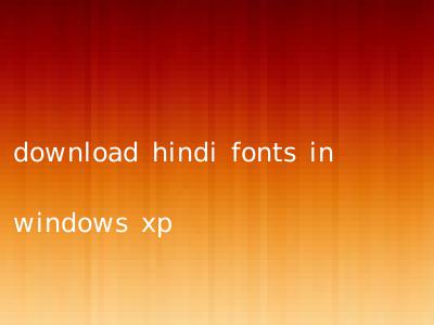 download hindi fonts in windows xp