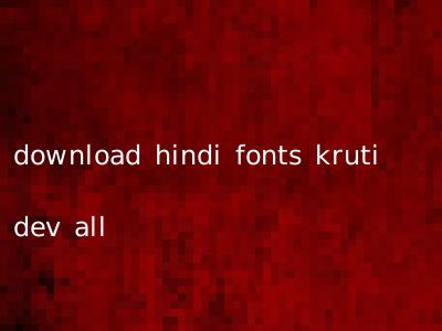 download hindi fonts kruti dev all