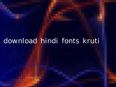 download hindi fonts kruti
