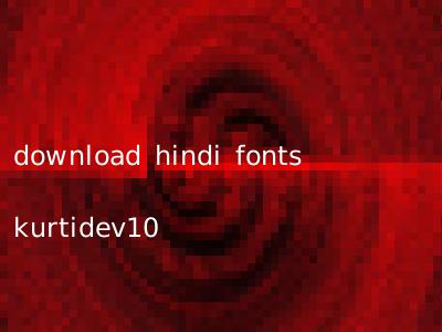 download hindi fonts kurtidev10