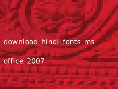 download hindi fonts ms office 2007