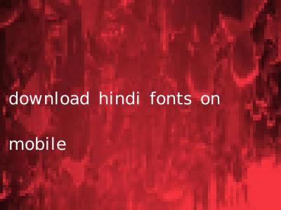 download hindi fonts on mobile