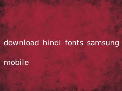 download hindi fonts samsung mobile