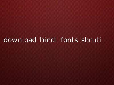 download hindi fonts shruti