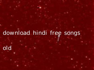 download hindi free songs old