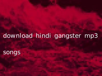 download hindi gangster mp3 songs