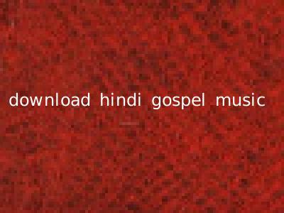 download hindi gospel music