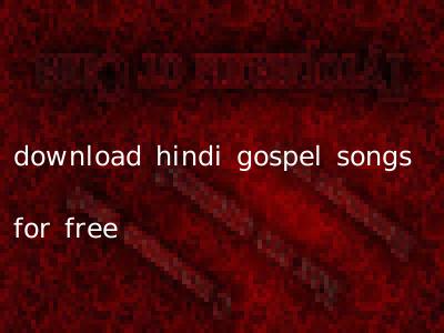 download hindi gospel songs for free