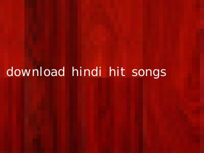 download hindi hit songs