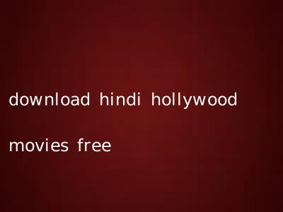 download hindi hollywood movies free
