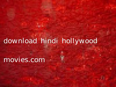 download hindi hollywood movies.com