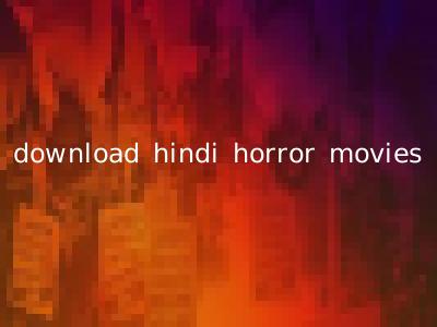 download hindi horror movies