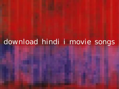 download hindi i movie songs