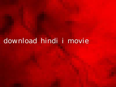 download hindi i movie