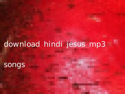 download hindi jesus mp3 songs