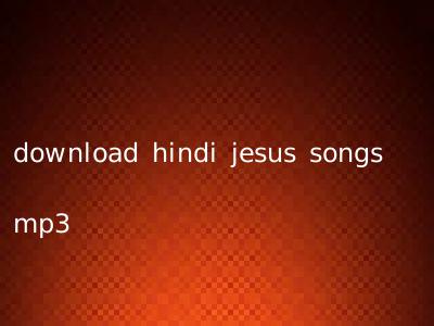 download hindi jesus songs mp3