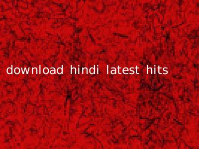 download hindi latest hits