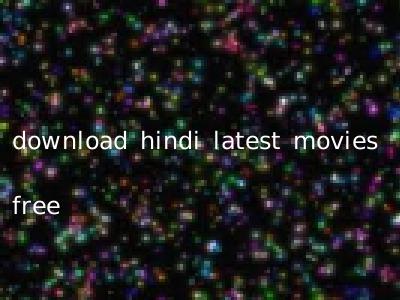 download hindi latest movies free