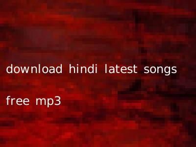 download hindi latest songs free mp3