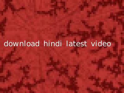 download hindi latest video