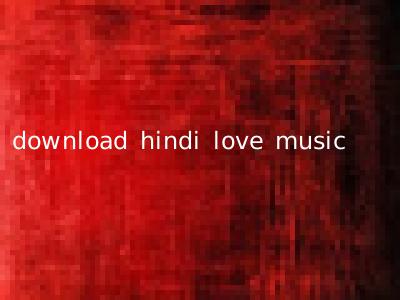 download hindi love music