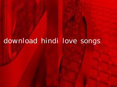 download hindi love songs