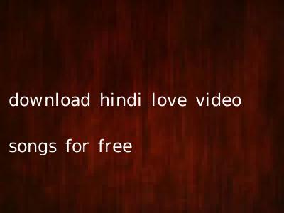 download hindi love video songs for free