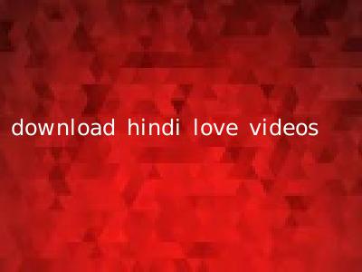 download hindi love videos