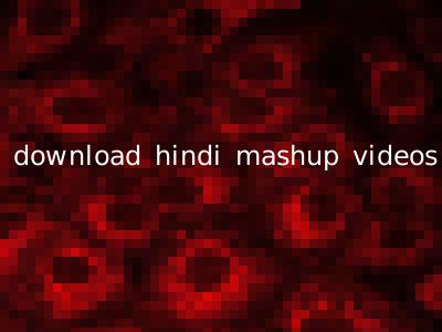 download hindi mashup videos