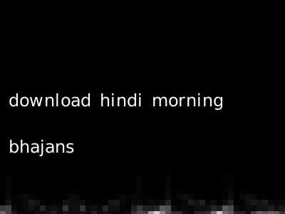 download hindi morning bhajans