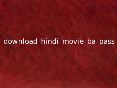 download hindi movie ba pass