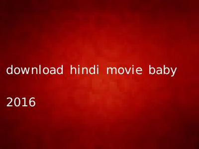 download hindi movie baby 2016