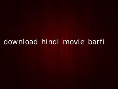 download hindi movie barfi