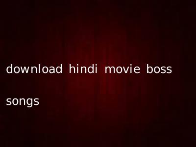 download hindi movie boss songs